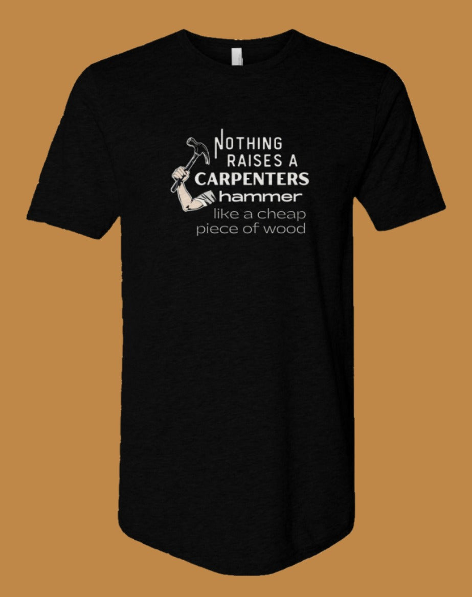 Nothing Raises a Carpenters Hammer Long Body Mens Tee