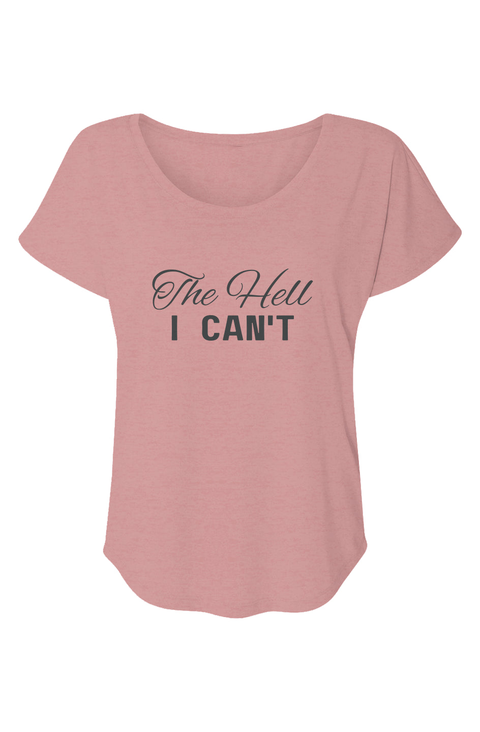 Women’s Triblend Short Sleeve Dolman The Hell I Can't