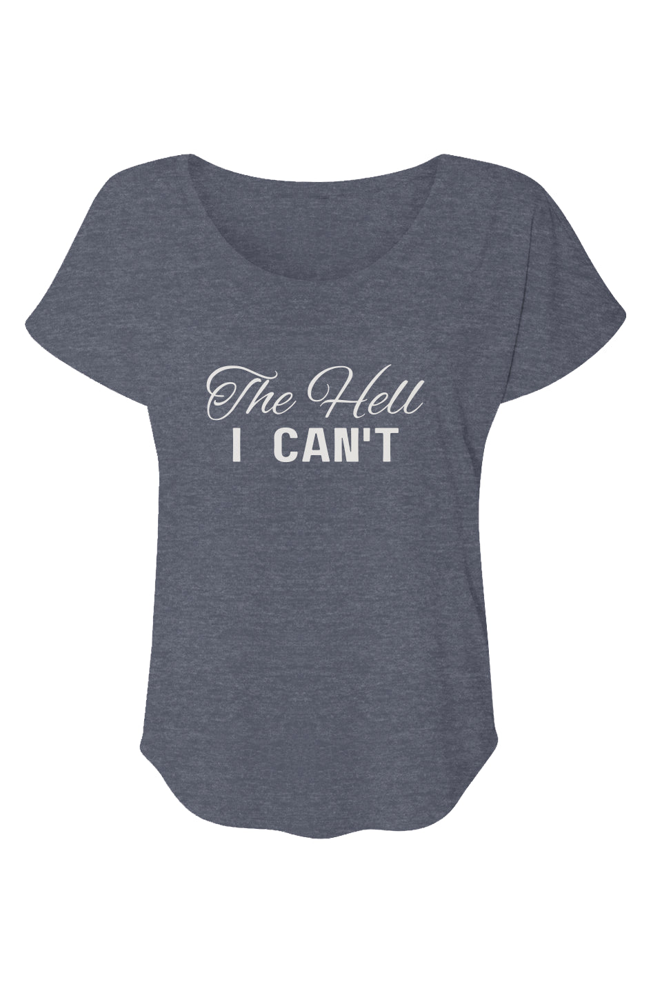 Women’s Triblend Short Sleeve Dolman The Hell I Can't