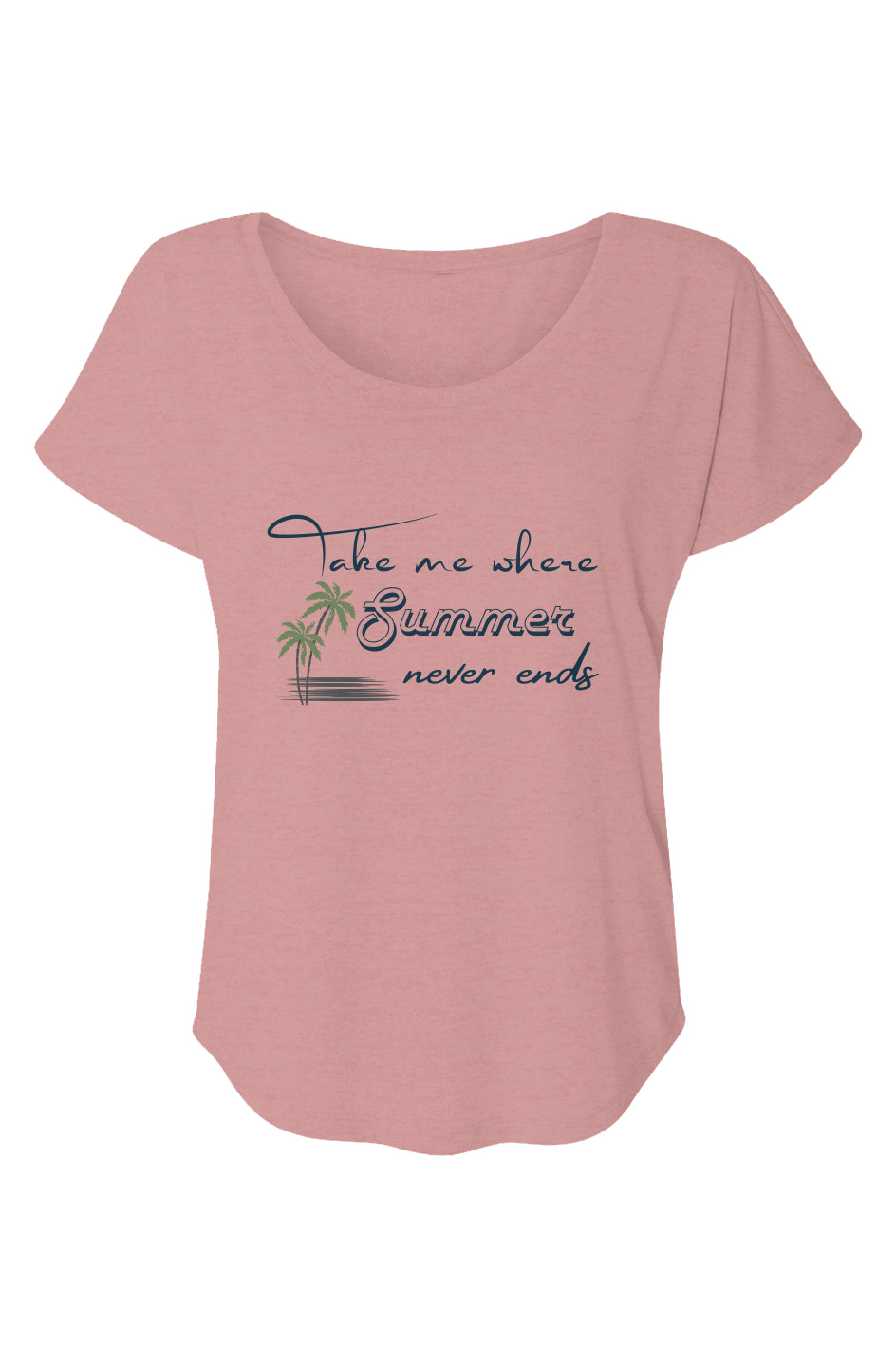 Women’s Triblend Short Sleeve Dolman Take me where Summer never ends