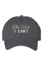 Dad style, The Hell I Can't, low profile unisex cap, sarcastic GenX statement