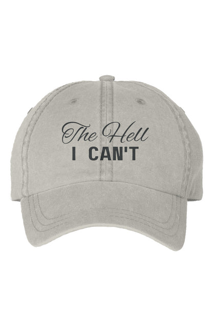 Dad style, The Hell I Can't, low profile unisex cap, sarcastic GenX statement