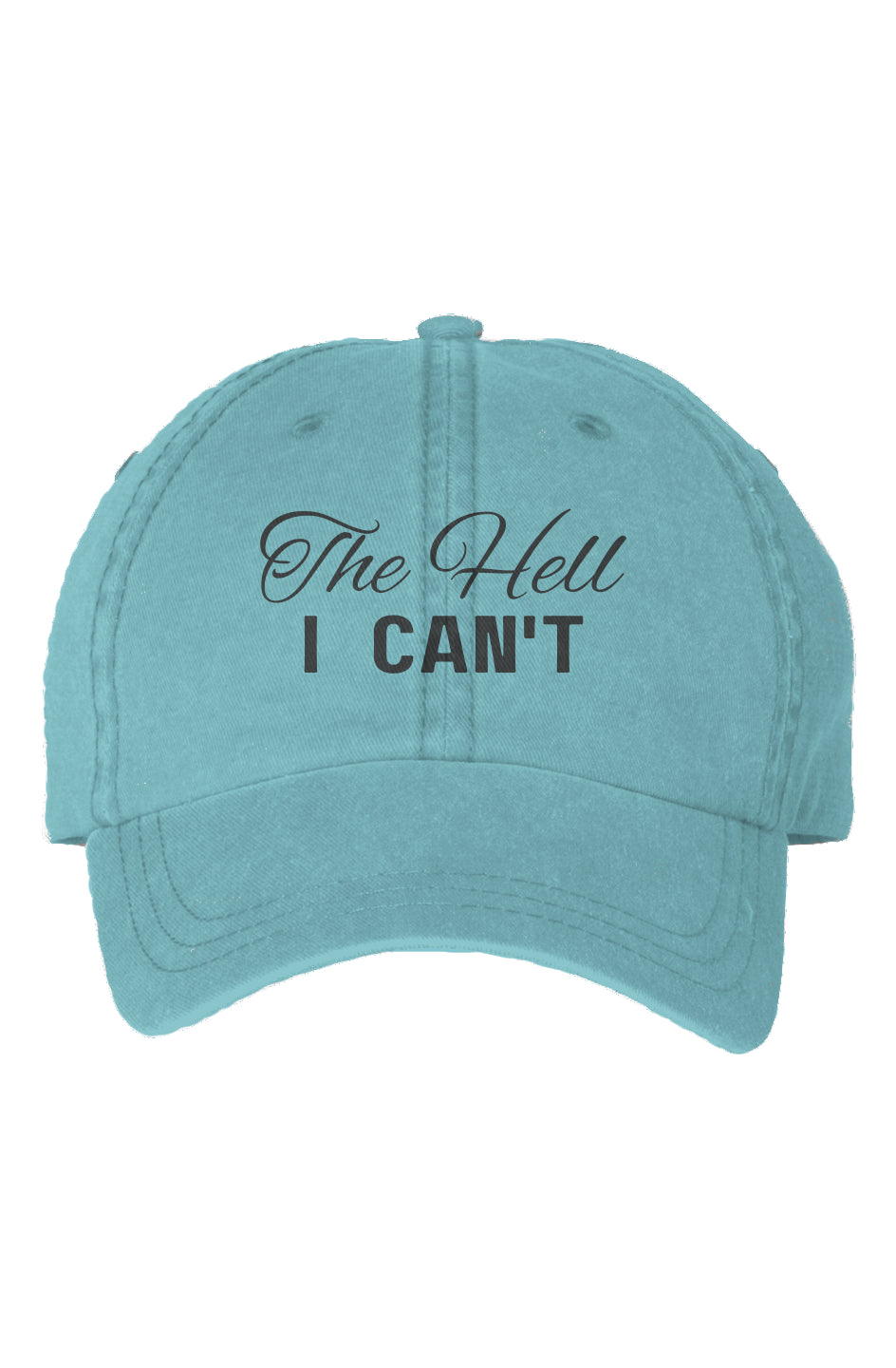 Dad style, The Hell I Can't, low profile unisex cap, sarcastic GenX statement