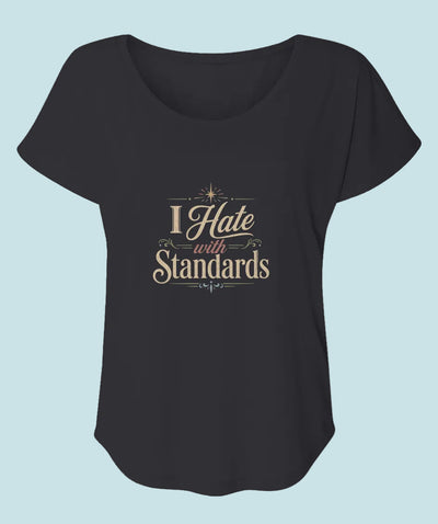 I hate with standards Women’s Triblend Dolman T-Shirt | Sarcastic Graphic Tee for Women