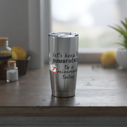 Dumbfuckery Tumbler