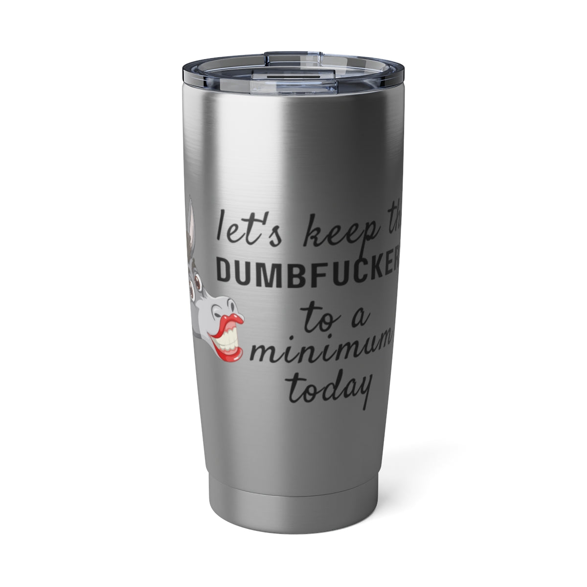 Dumbfuckery Tumbler