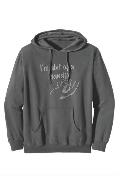 I'm A Handful Hoodie