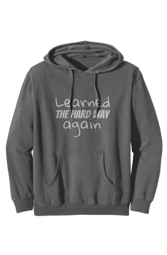 Learned The Hard Way Hoodie