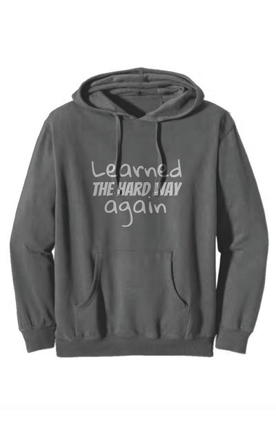 Learned The Hard Way Hoodie