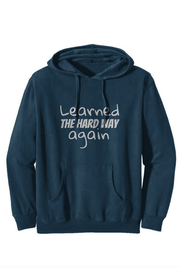 Learned The Hard Way Hoodie