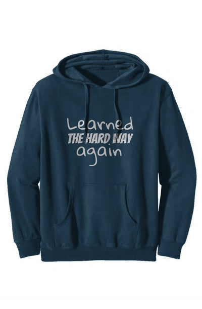 Learned The Hard Way Hoodie